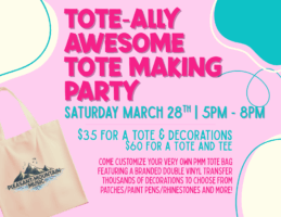 TOTE-ALLY AWESOME TOTE MAKING PARTY